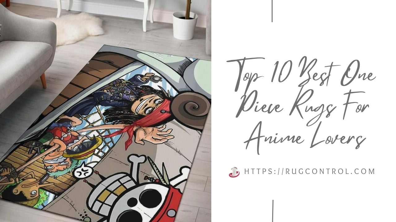 Top 10 Best One Piece Rugs For Anime Lovers