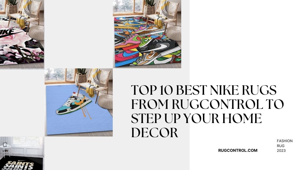 Top 10 Best Nike Rugs From RugControl To Step Up Your Home Decor