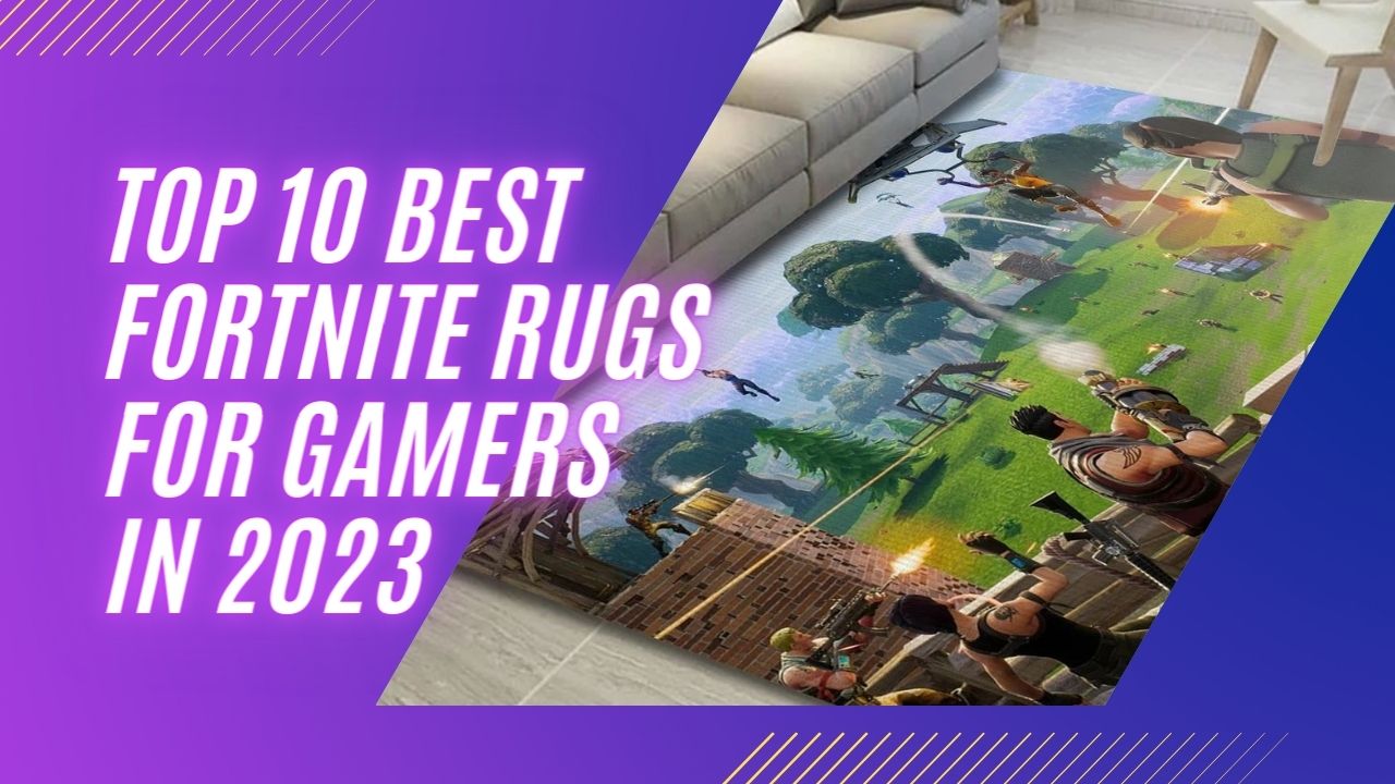 Top 10 Best Fortnite Rugs For Gamers In 2023