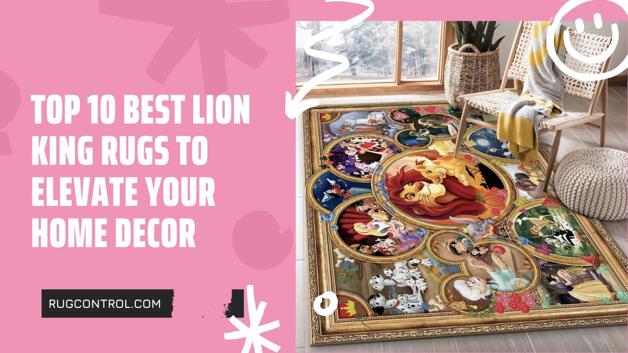 Top 10 Best Lion King Rugs to Elevate Your Home Decor