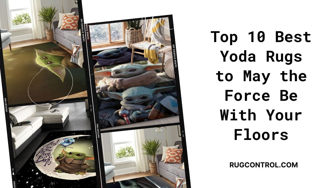 Top 10 Best Yoda Rugs to May the Force Be With Your Floors
