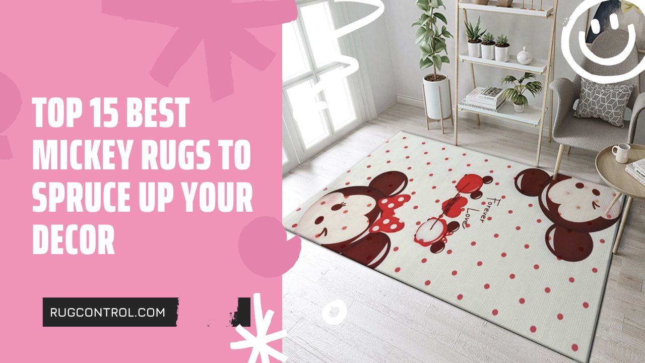 Top 15 Best Mickey Rugs to Spruce Up Your Decor