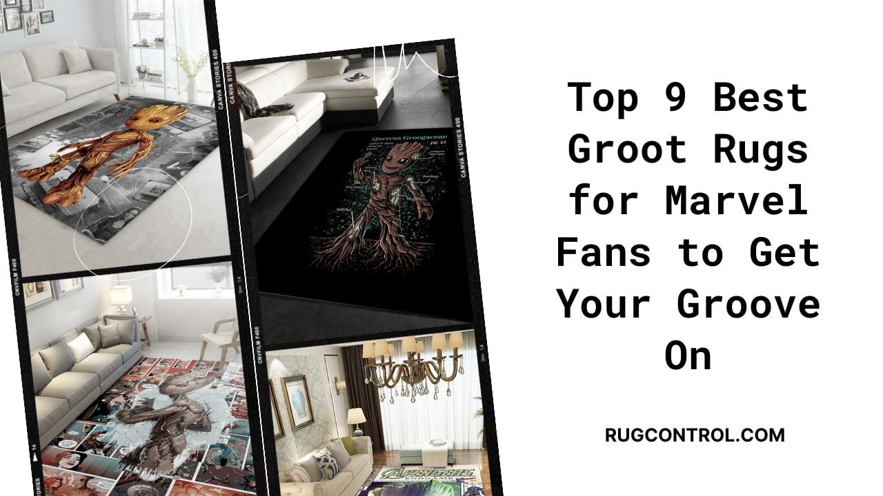 Top 9 Best Groot Rugs for Marvel Fans to Get Your Groove On