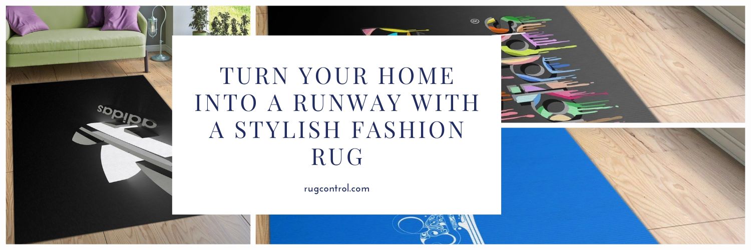 Turn Your Home into a Runway with a Stylish Fashion Rug