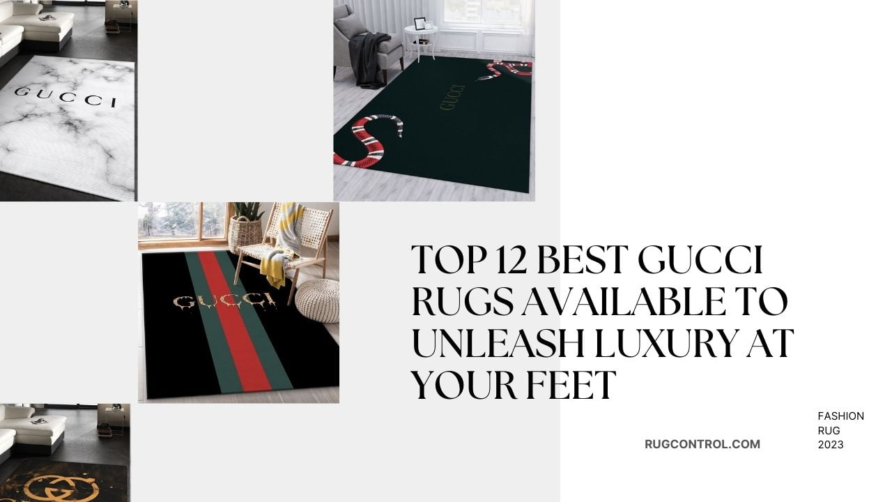 Top 12 Best Gucci Rugs Available to Unleash Luxury at Your Feet
