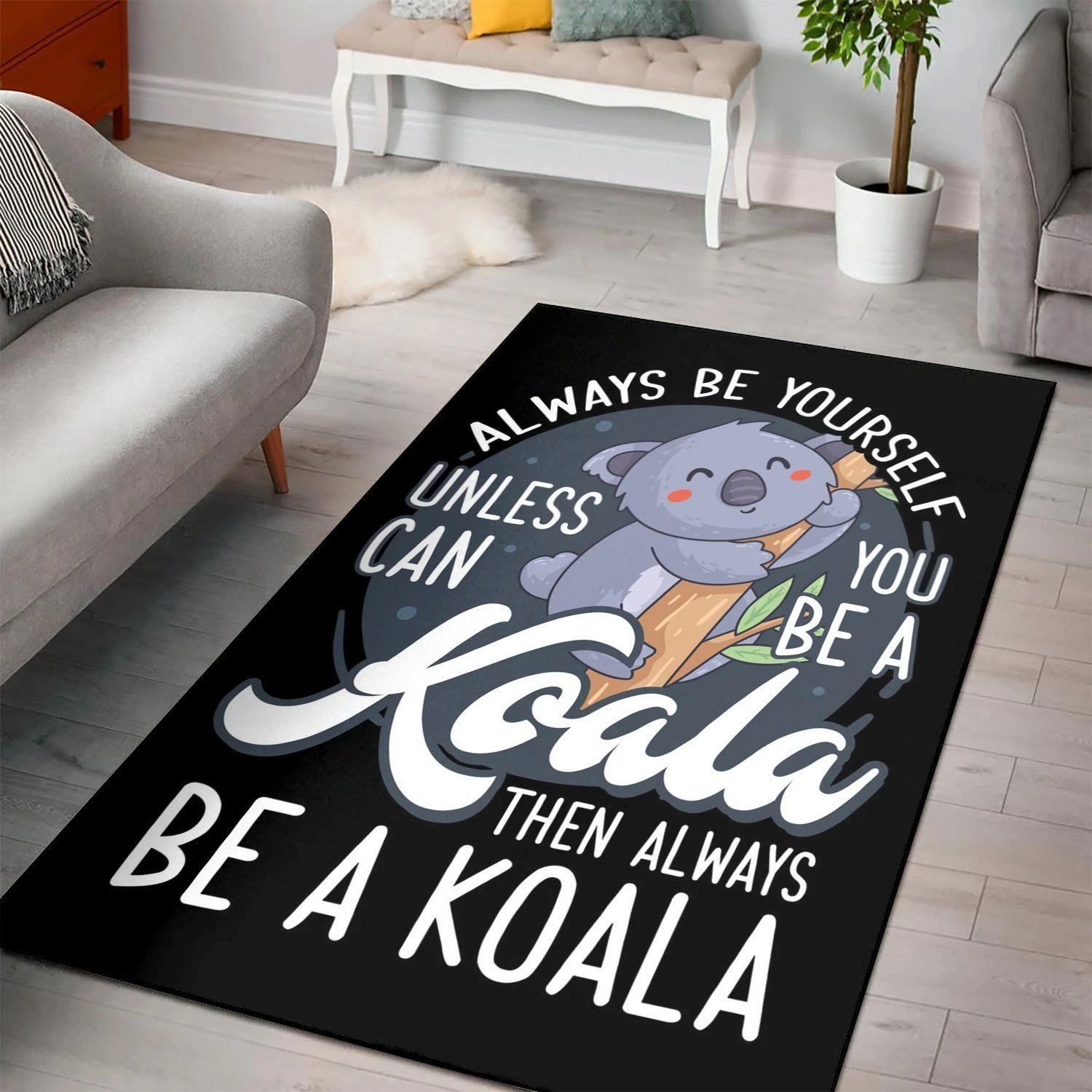 Be Yourself Or A Koala  Carpet Living Room