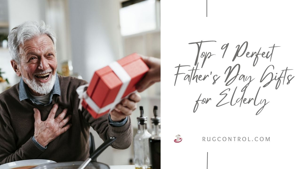 Top 9 Perfect Father's Day Gifts for Elderly