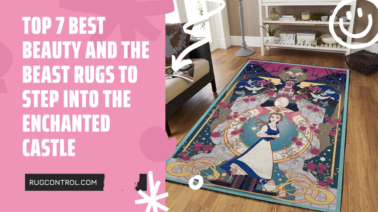 Top 7 Best Beauty and the Beast Rugs to Step into the Enchanted Castle