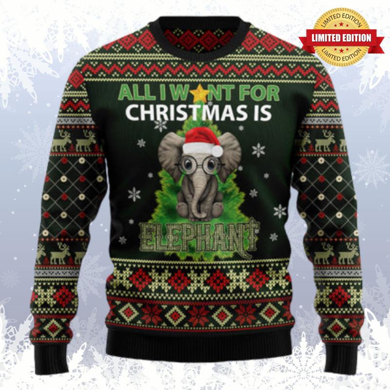 All I Want For Christmas Is Elephant Ugly Sweaters For Men Women