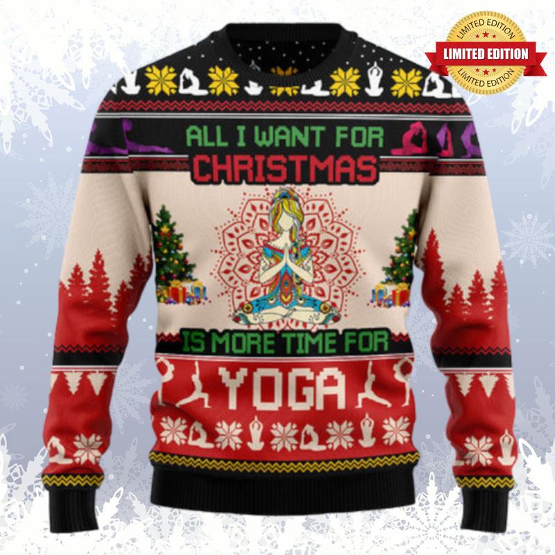 All I Want For Christmas Is More Time For Yoga Ugly Sweaters For Men Women