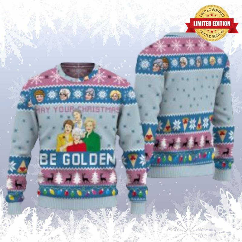 Be Golden Girls May Your Christmas Ugly Sweaters For Men Women