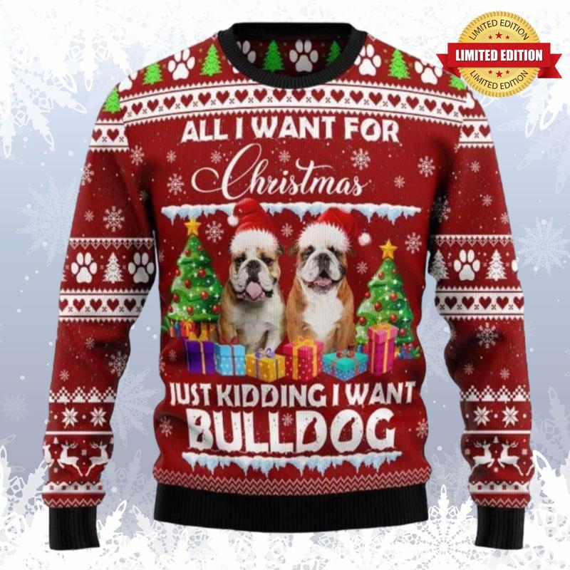 Bulldog Is All I Want For Xmas Ugly Sweaters For Men Women