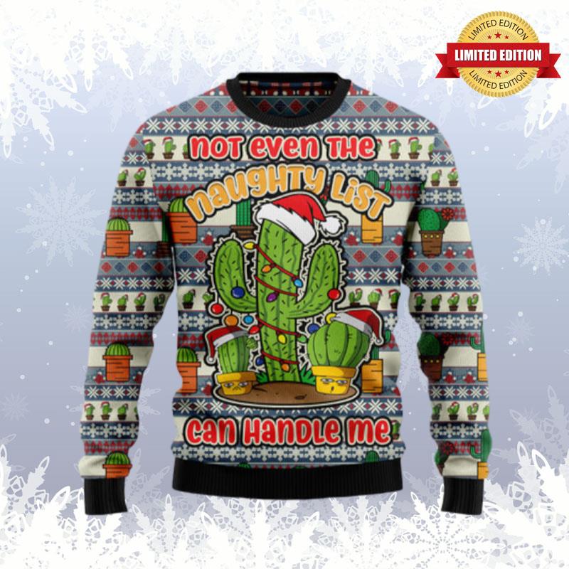Cactus Not Even The Naughty List Can Handle Me Ugly Sweaters For Men Women