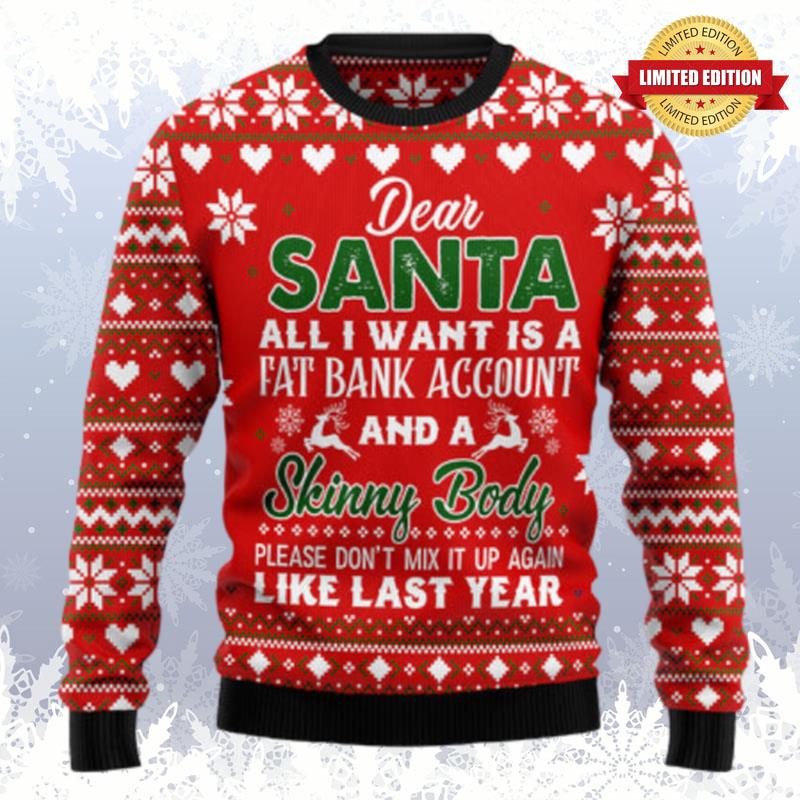 Dear Santa All I Want Fat Bank Account Skinny Body Ugly Sweaters For Men Women