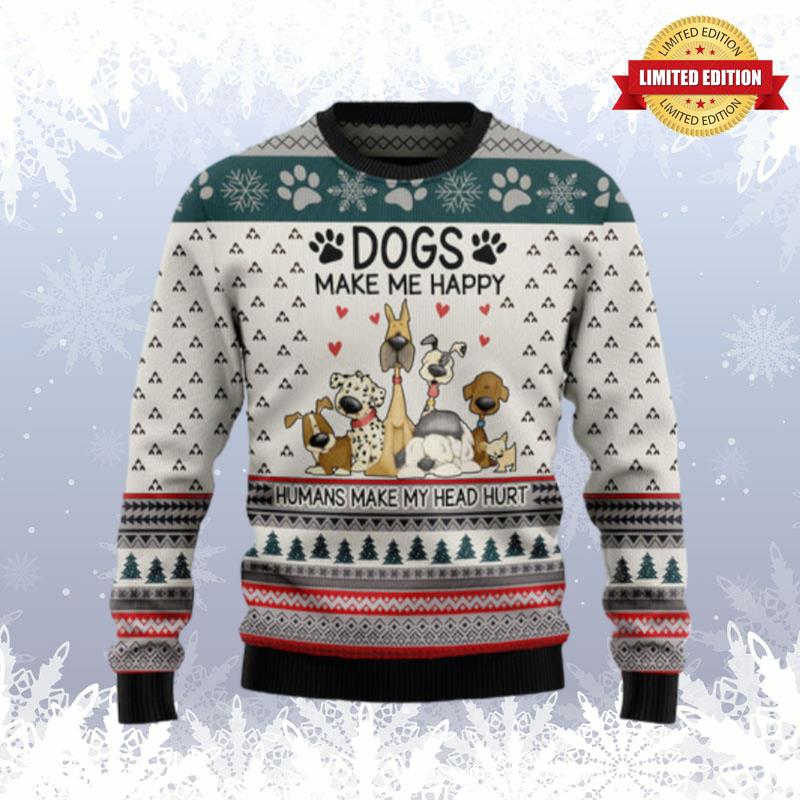 Dogs Make Me Happy 2 Ugly Sweaters For Men Women