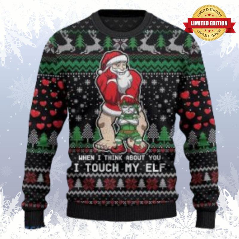 Funny Christmas When I Think About You Touch My Elf Ugly Sweaters For Men Women