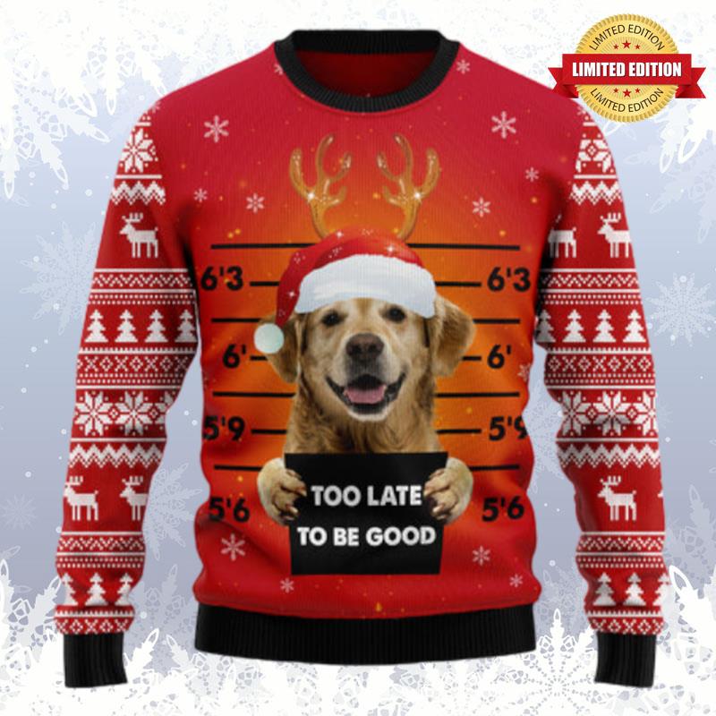 Golden Retriever Too Late To Be Good Ugly Sweaters For Men Women