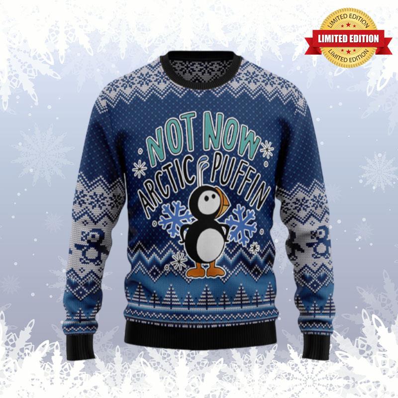 Not Now Arctic Puffin Ugly Sweaters For Men Women