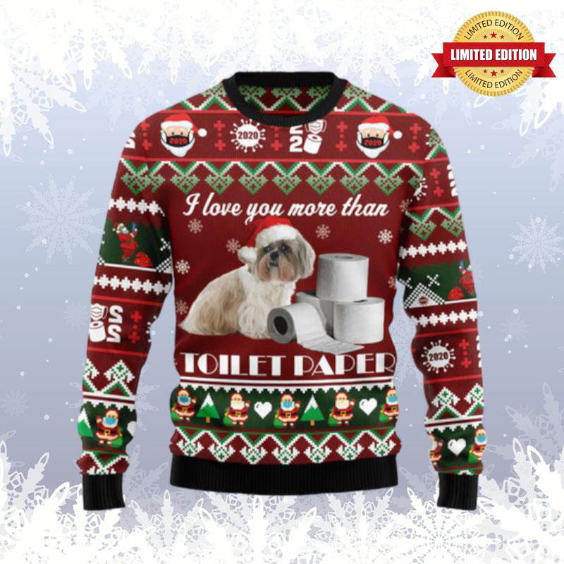 Shih Tzu I Love You More Than Toilet Paper Ugly Sweaters For Men Women