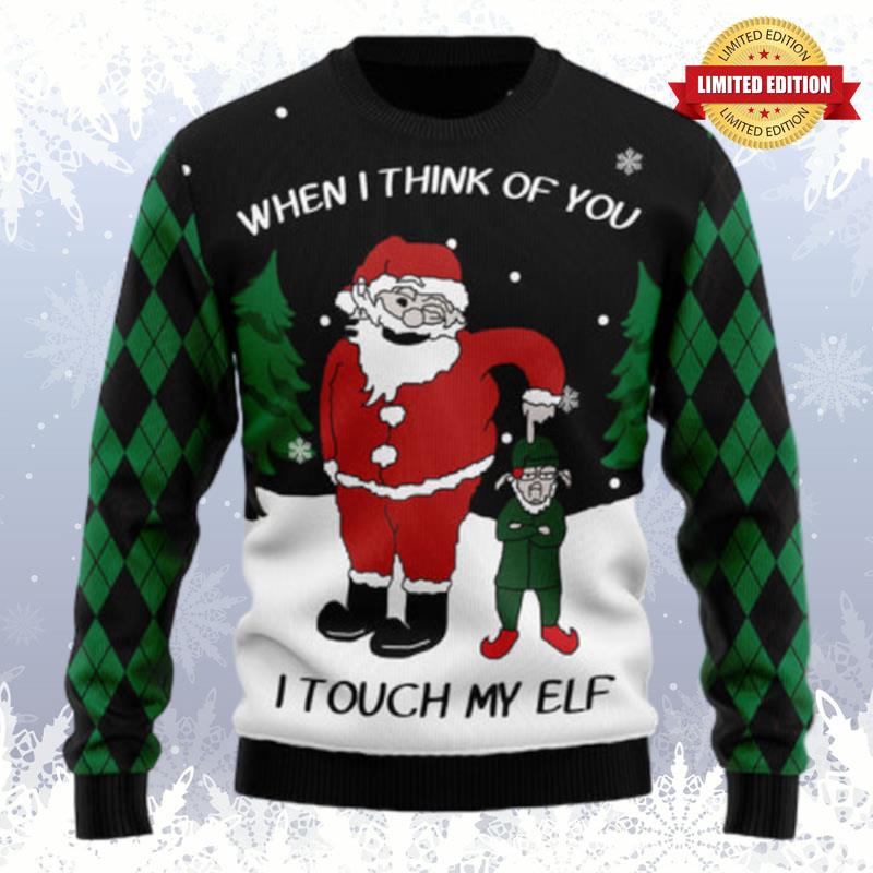 When I Think Of You I Touch My Elf Ugly Sweaters For Men Women