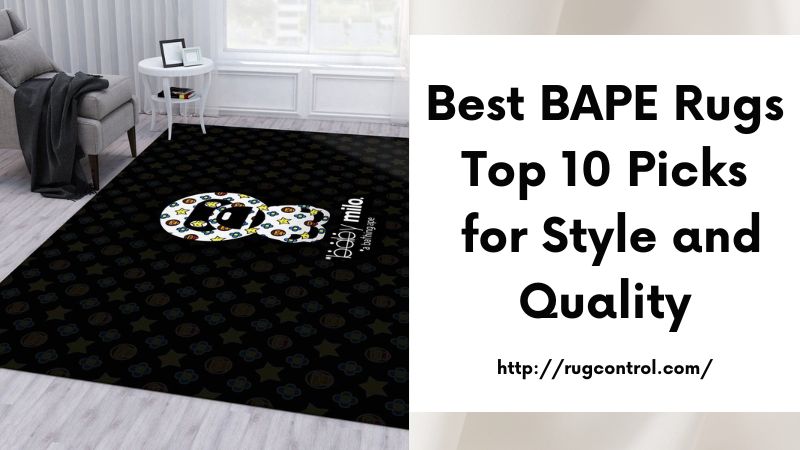 Best BAPE Rugs Top 10 Picks for Style and Quality