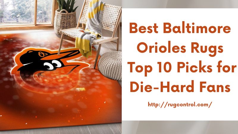 Best Baltimore Orioles Rugs Top 10 Picks for Die-Hard Fans