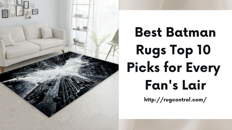 Best Batman Rugs Top 10 Picks for Every Fan's Lair