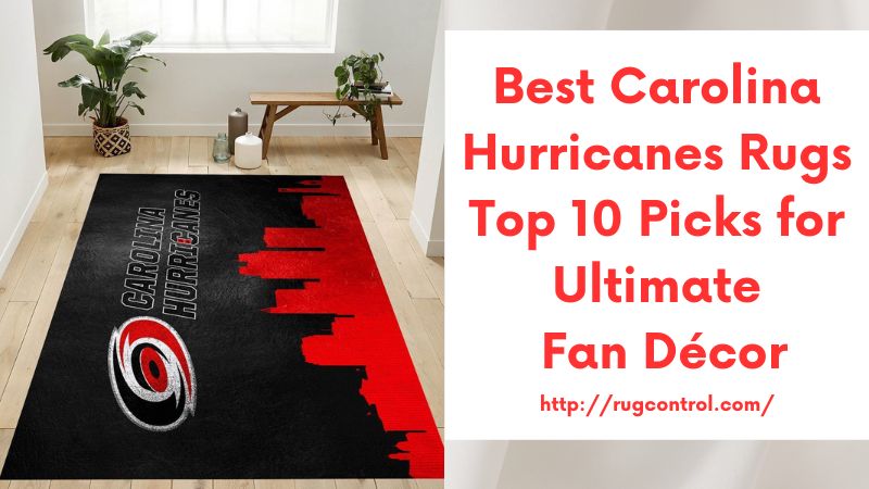 Best Carolina Hurricanes Rugs Top 10 Picks for Ultimate Fan Décor