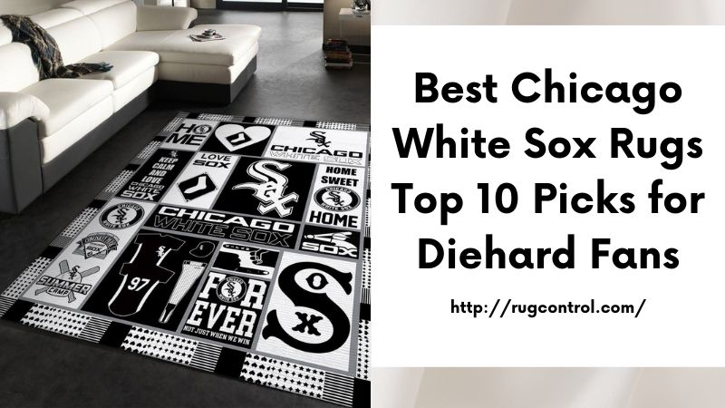 Best Chicago White Sox Rugs Top 10 Picks for Diehard Fans