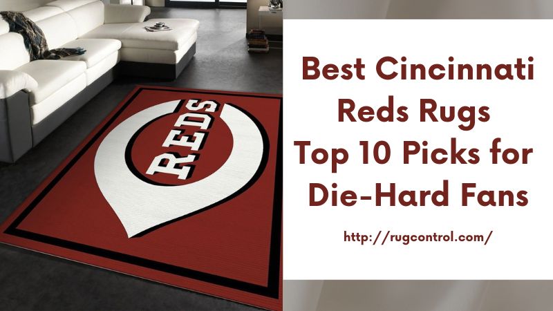 Best Cincinnati Reds Rugs Top 10 Picks for Die-Hard Fans