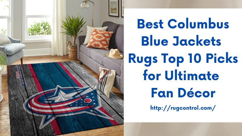 Best Columbus Blue Jackets Rugs Top 10 Picks for Ultimate Fan Décor