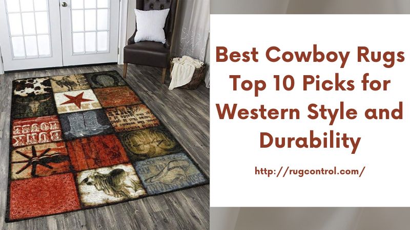 Best Cowboy Rugs Top 10 Picks for Western Style and Durability