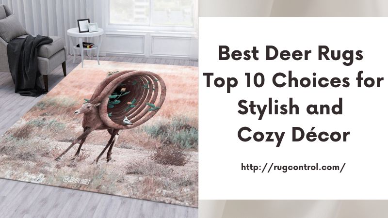 Best Deer Rugs Top 10 Choices for Stylish and Cozy Décor