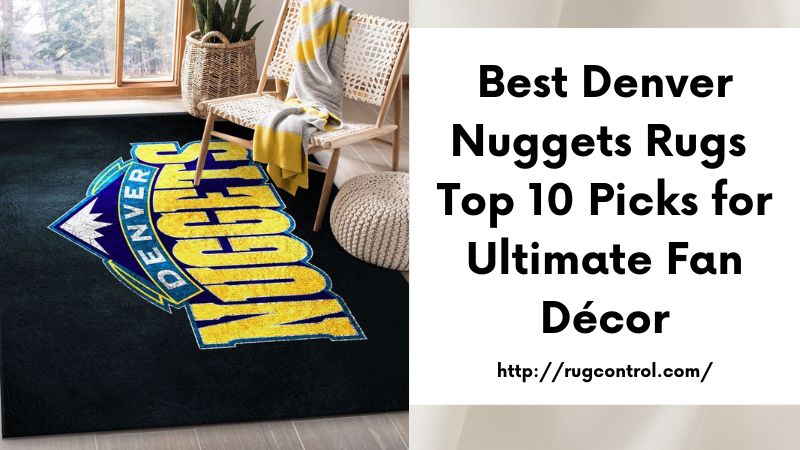 Best Denver Nuggets Rugs Top 10 Picks for Ultimate Fan Décor