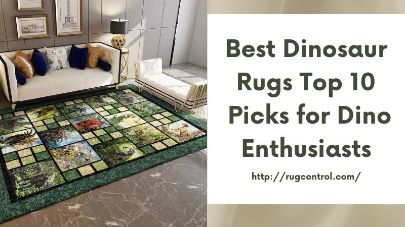 Best Dinosaur Rugs Top 10 Picks for Dino Enthusiasts