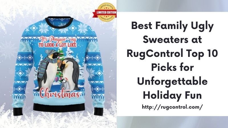 Best Family Ugly Sweaters at RugControl Top 10 Picks for Unforgettable Holiday Fun