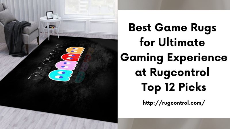 Best Game Rugs for Ultimate Gaming Experience at Rugcontrol Top 12 Picks