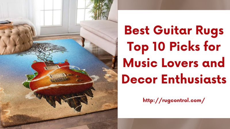 Best Guitar Rugs Top 10 Picks for Music Lovers and Decor Enthusiasts