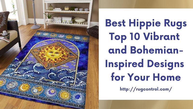 Best Hippie Rugs Top 10 Vibrant and Bohemian-Inspired Designs for Your Home