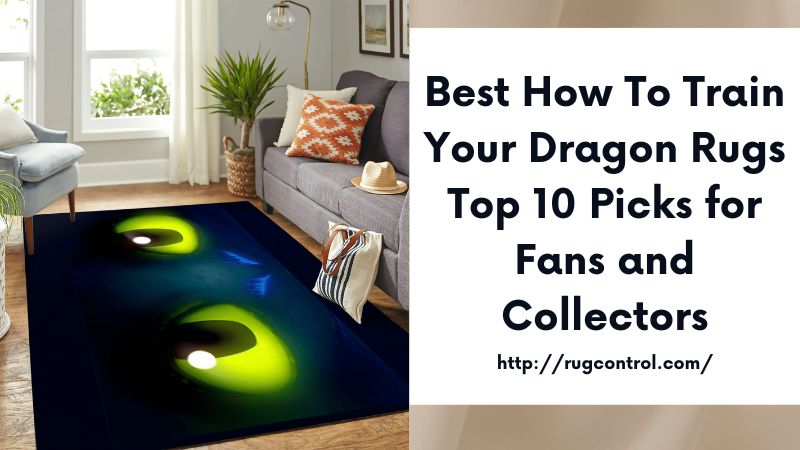 Best How To Train Your Dragon Rugs Top 10 Picks for Fans and Collectors