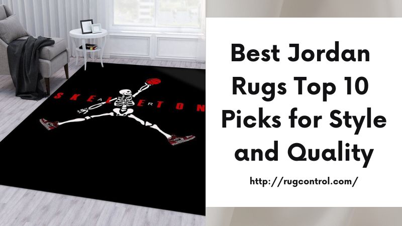 Best Jordan Rugs Top 10 Picks for Style and Quality