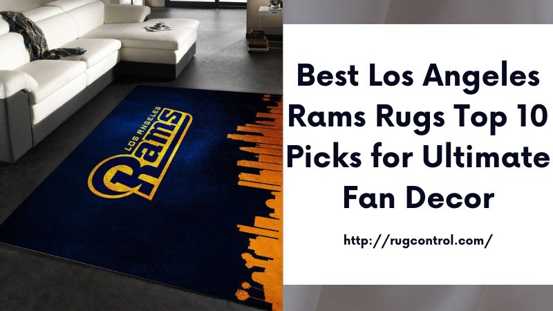 Best Los Angeles Rams Rugs Top 10 Picks for Ultimate Fan Decor