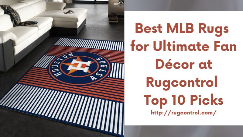 Best MLB Rugs for Ultimate Fan Décor at Rugcontrol Top 10 Picks