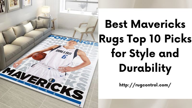 Best Mavericks Rugs Top 10 Picks for Style and Durability