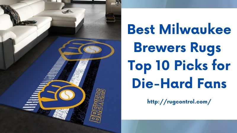 Best Milwaukee Brewers Rugs Top 10 Picks for Die-Hard Fans