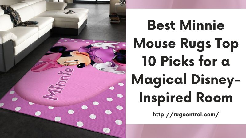 Best Minnie Mouse Rugs Top 10 Picks for a Magical Disney-Inspired Room