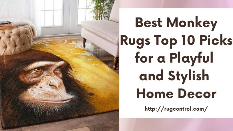 Best Monkey Rugs Top 10 Picks for a Playful and Stylish Home Decor