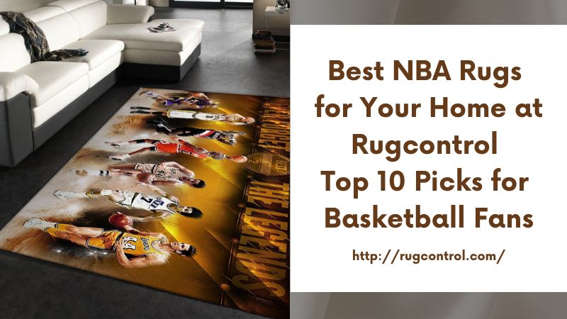 Best NBA Rugs for Your Home at Rugcontrol Top 10 Picks for Basketball Fans