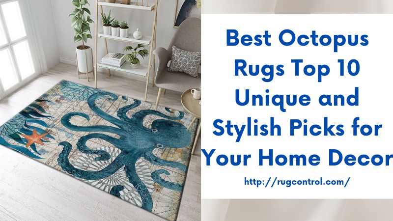 Best Octopus Rugs Top 10 Unique and Stylish Picks for Your Home Decor