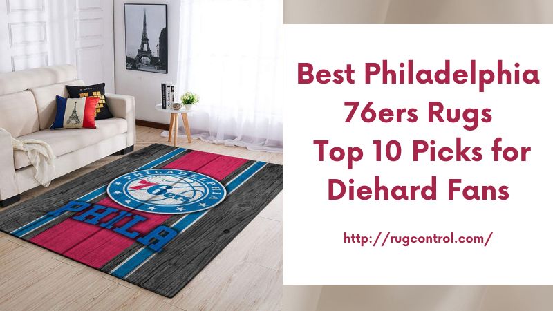 Best Philadelphia 76ers Rugs Top 10 Picks for Diehard Fans